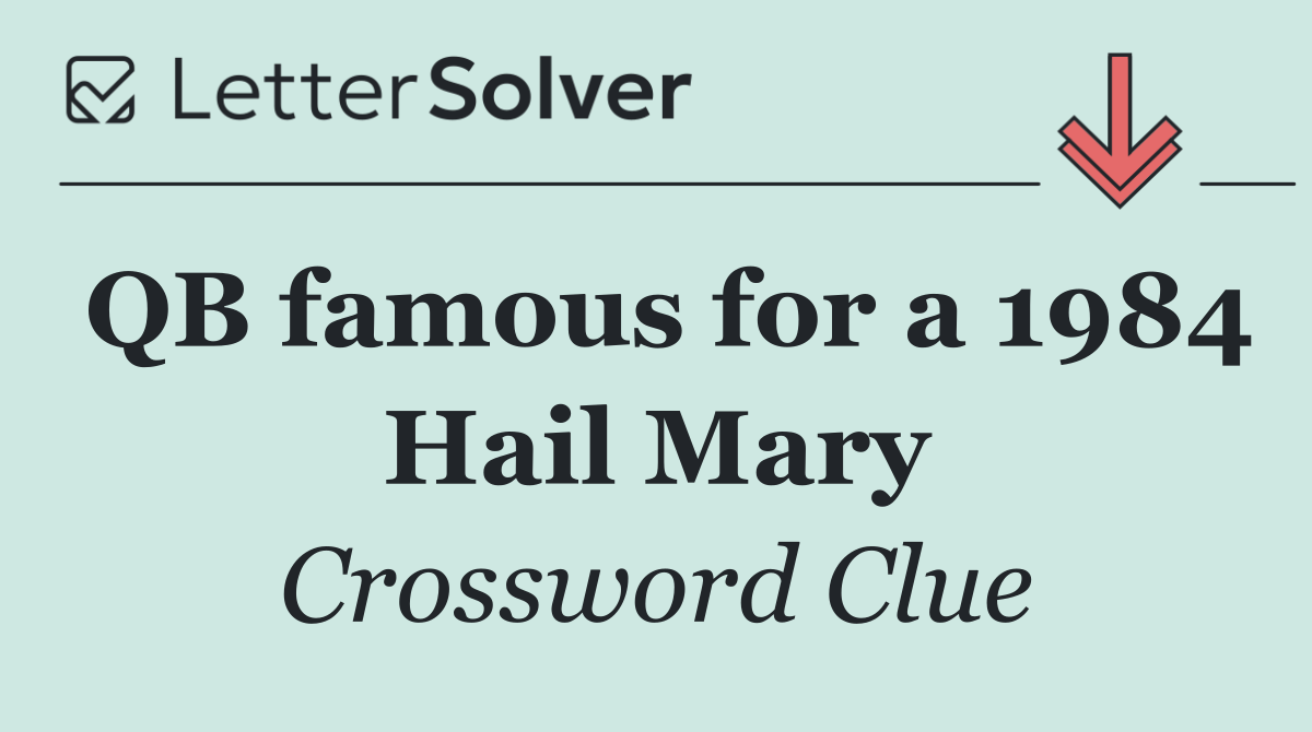QB famous for a 1984 Hail Mary
