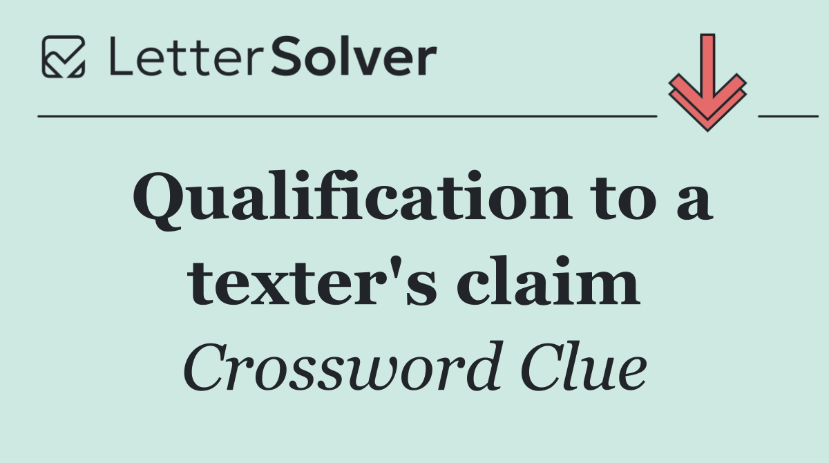Qualification to a texter's claim