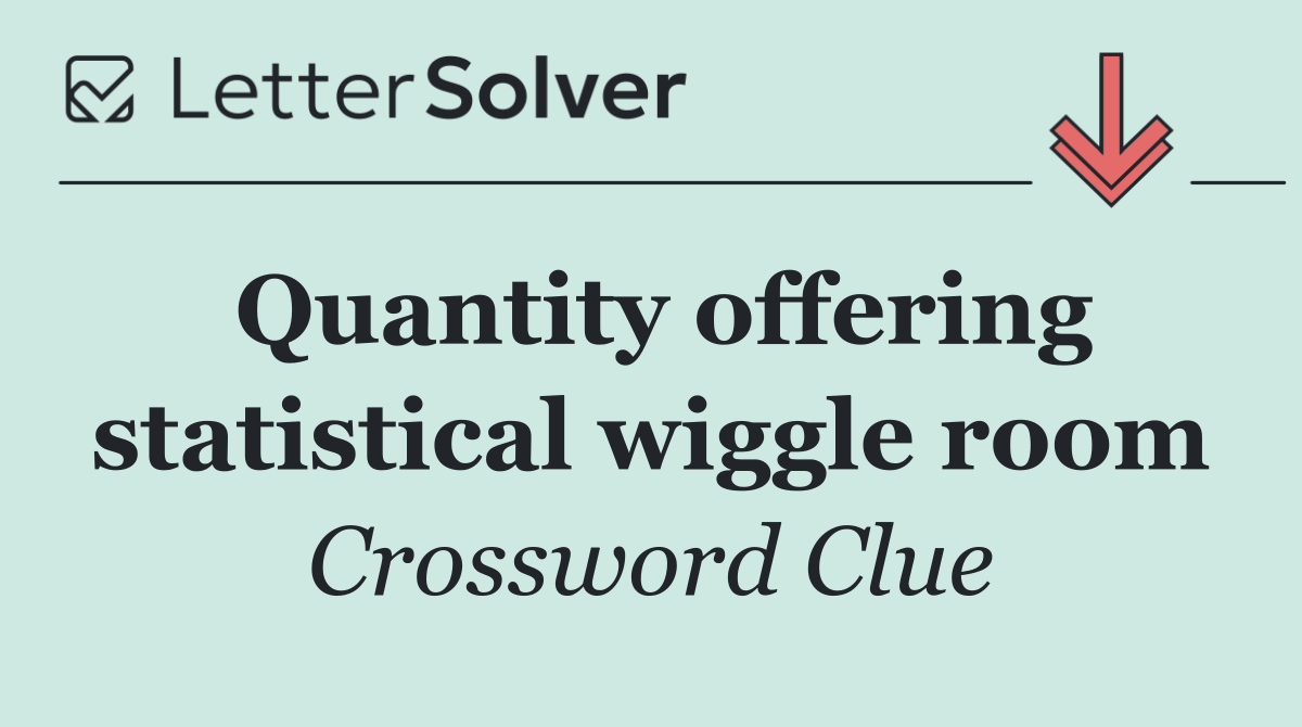 Quantity offering statistical wiggle room