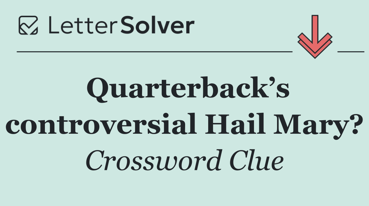 Quarterback’s controversial Hail Mary?