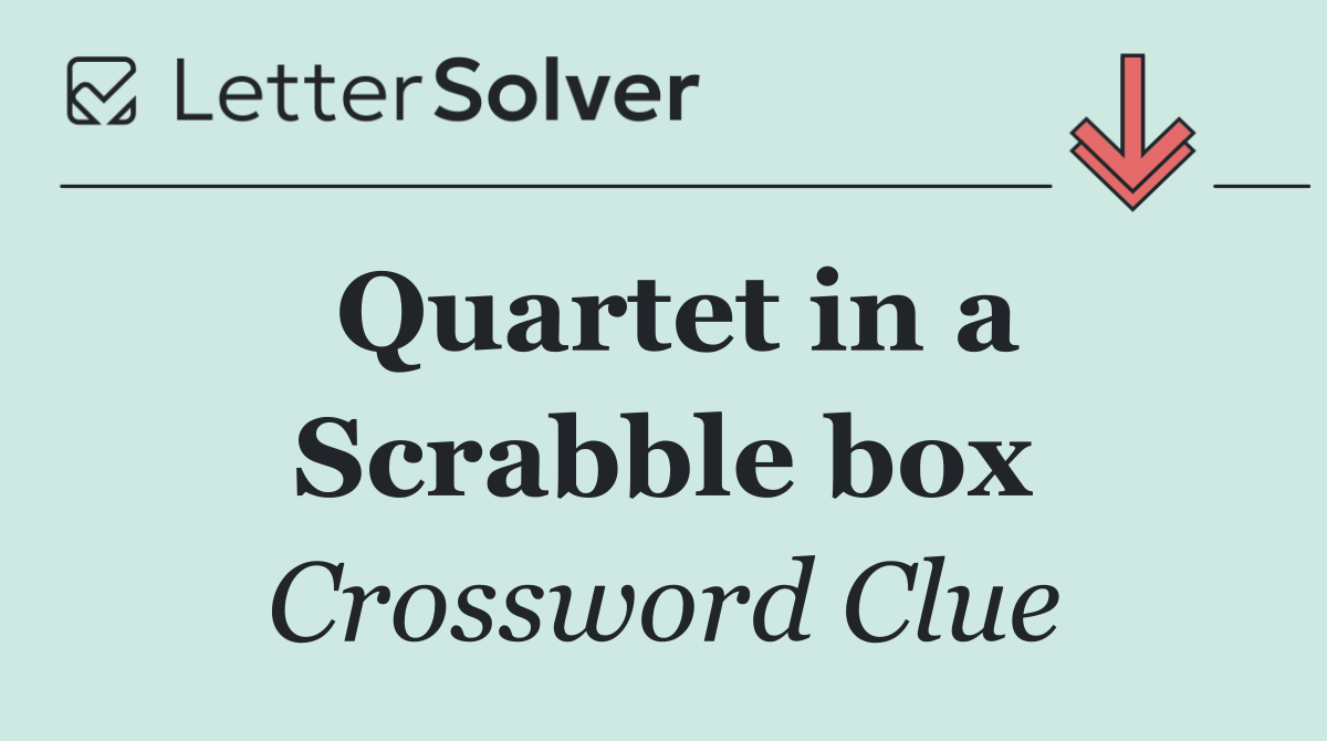 Quartet in a Scrabble box