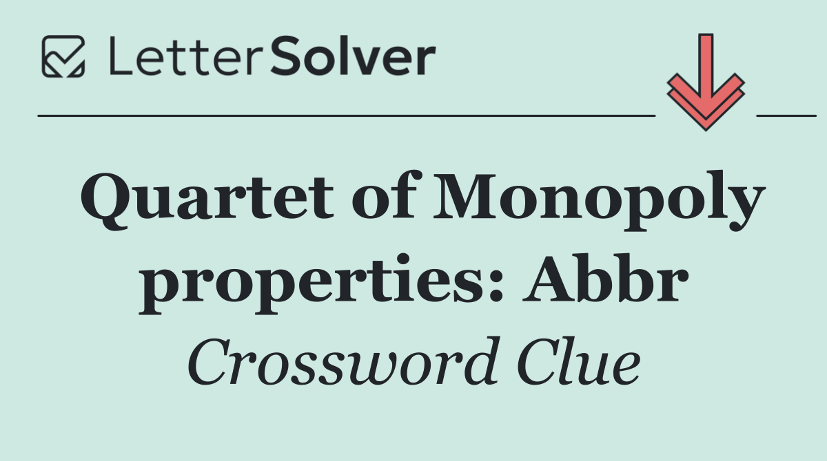 Quartet of Monopoly properties: Abbr