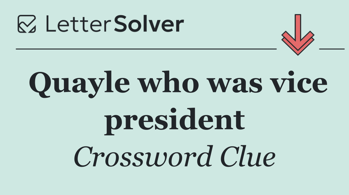Quayle who was vice president