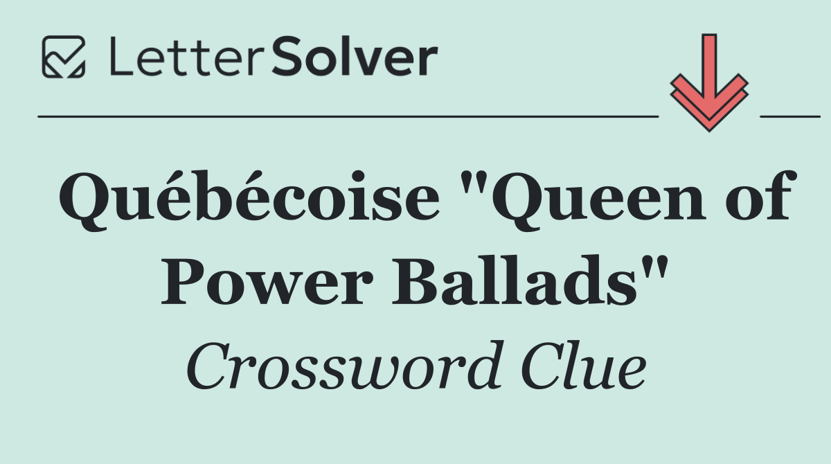 Québécoise "Queen of Power Ballads"