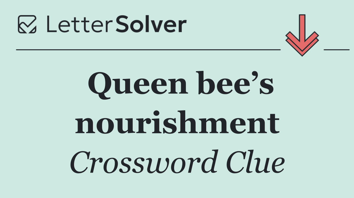 Queen bee’s nourishment
