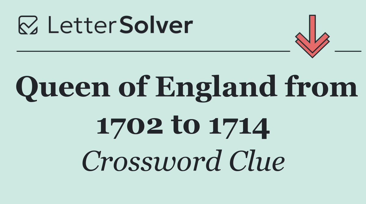 Queen of England from 1702 to 1714