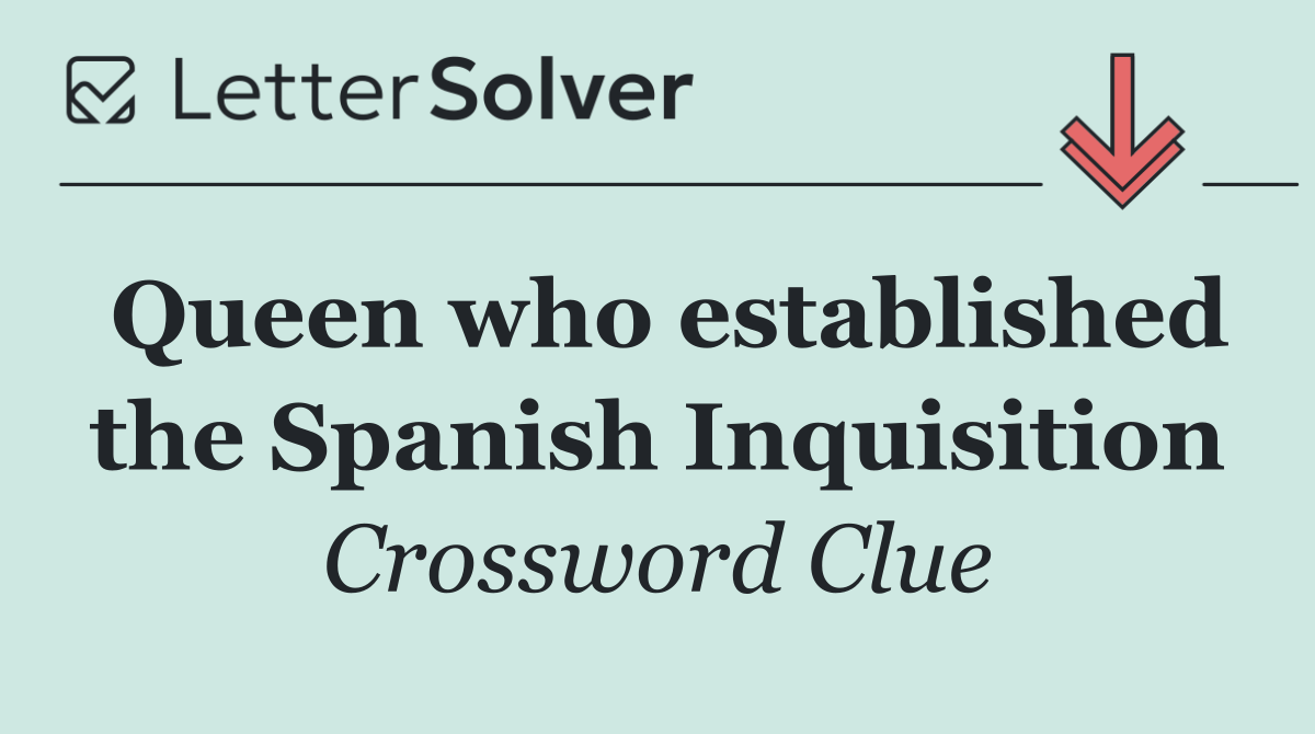 Queen who established the Spanish Inquisition
