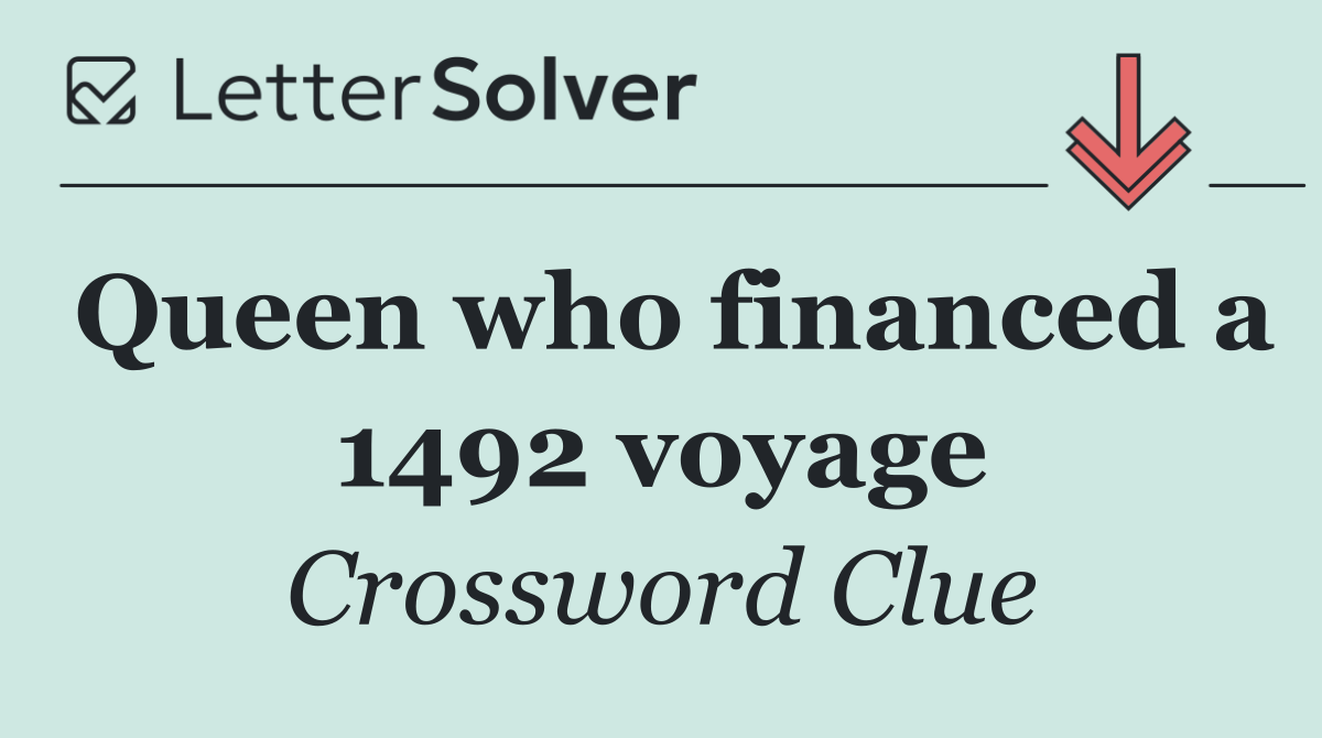 Queen who financed a 1492 voyage