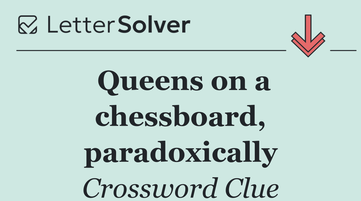 Queens on a chessboard, paradoxically