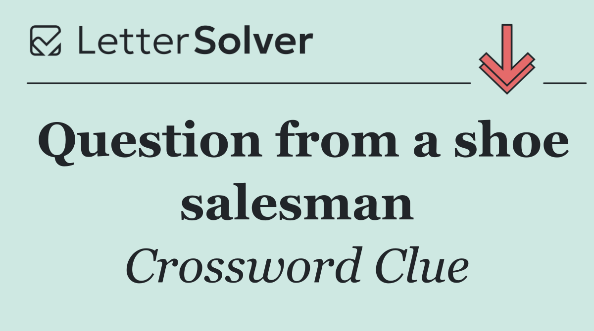 Question from a shoe salesman