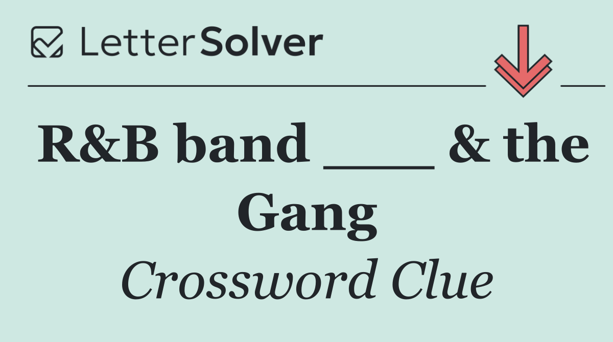 R&B band ___ & the Gang