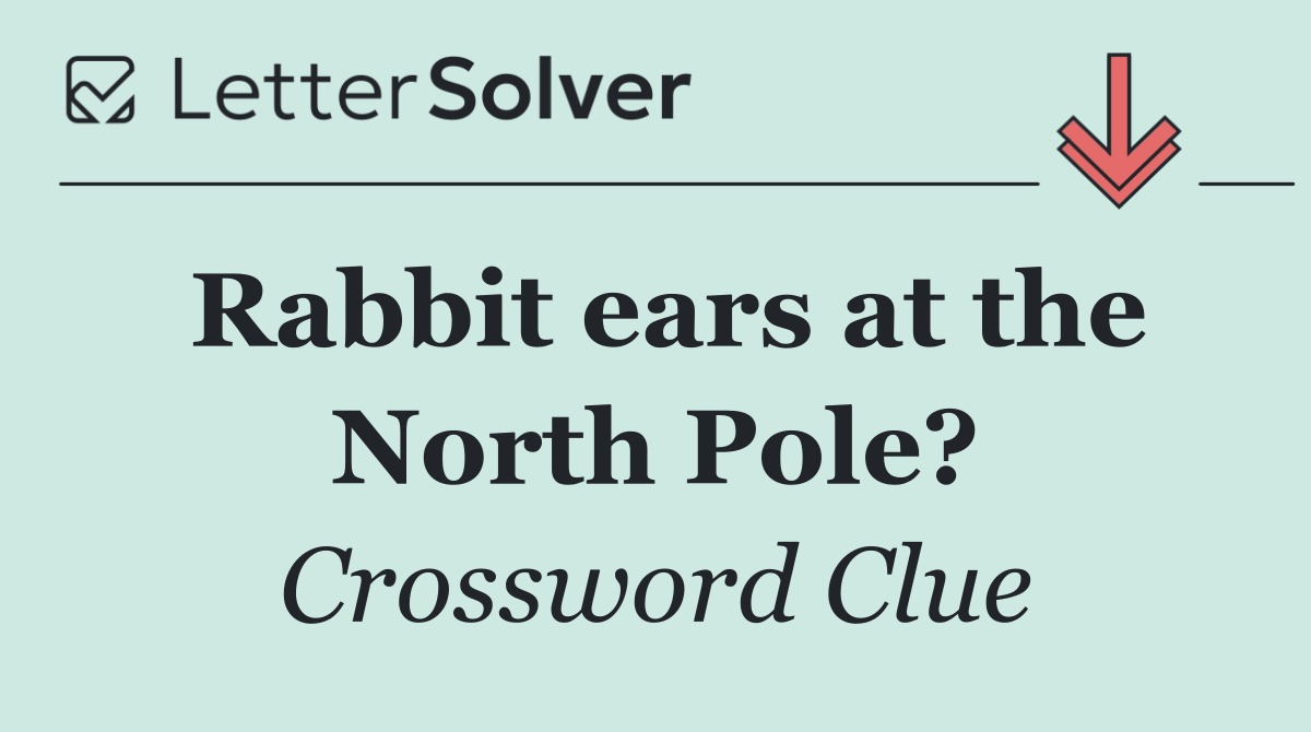 Rabbit ears at the North Pole?