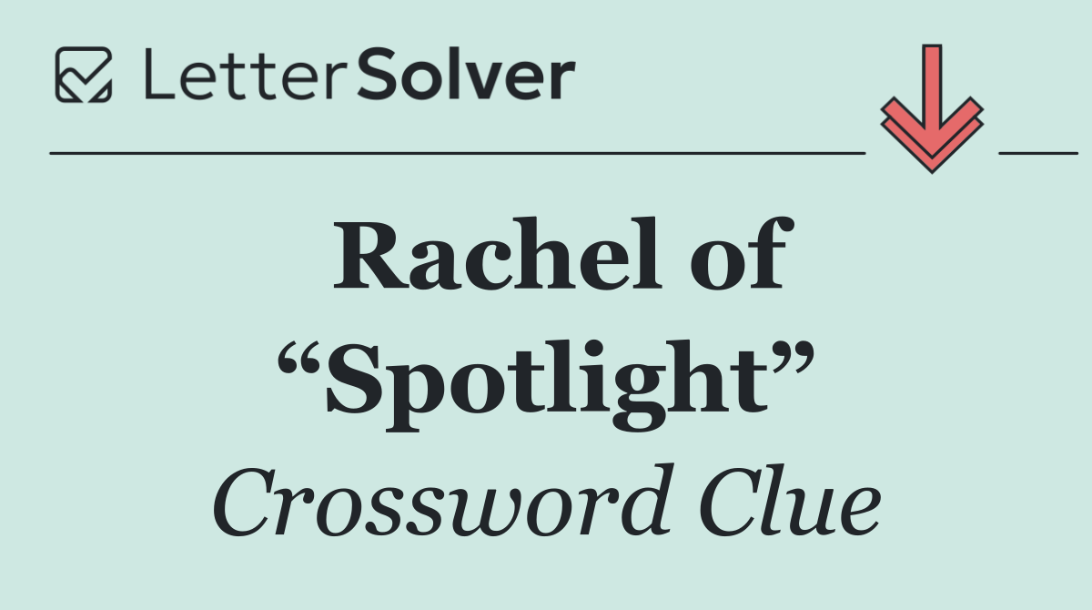 Rachel of “Spotlight”