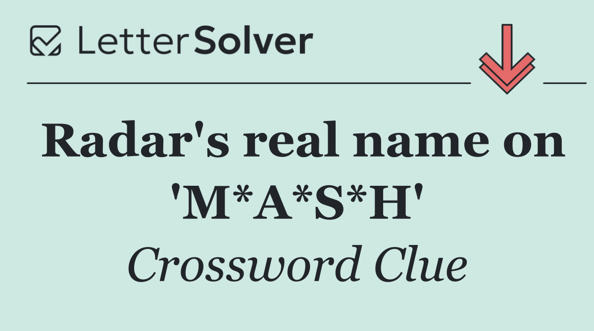 Radar's real name on 'M*A*S*H'
