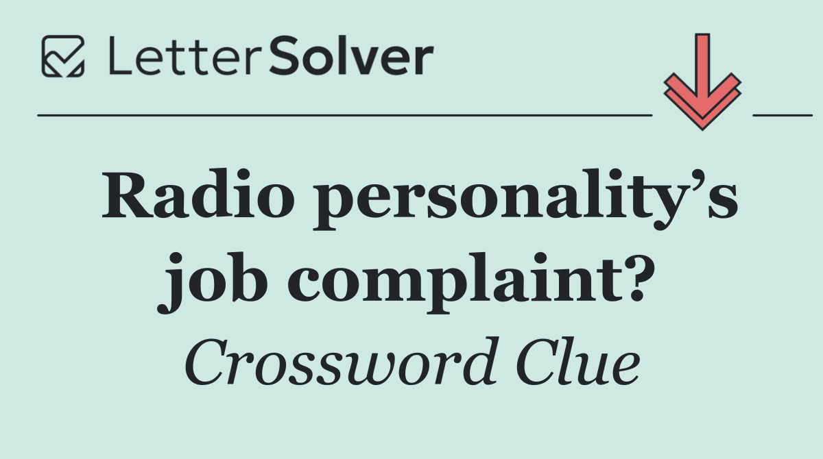 Radio personality’s job complaint?