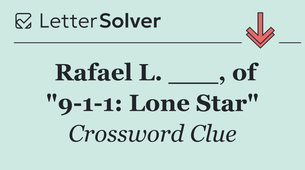 Rafael L. ___, of "9 1 1: Lone Star"