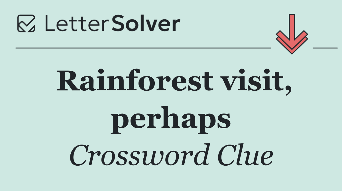 Rainforest visit, perhaps