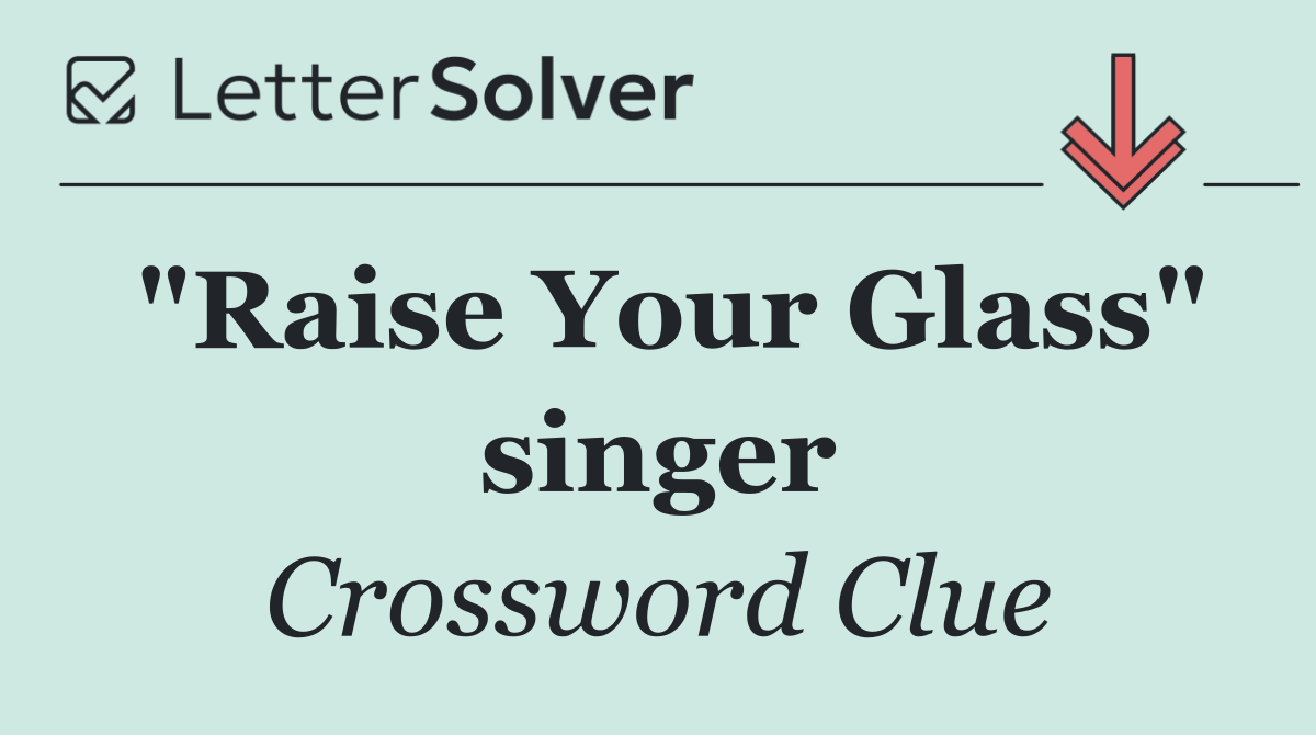 "Raise Your Glass" singer