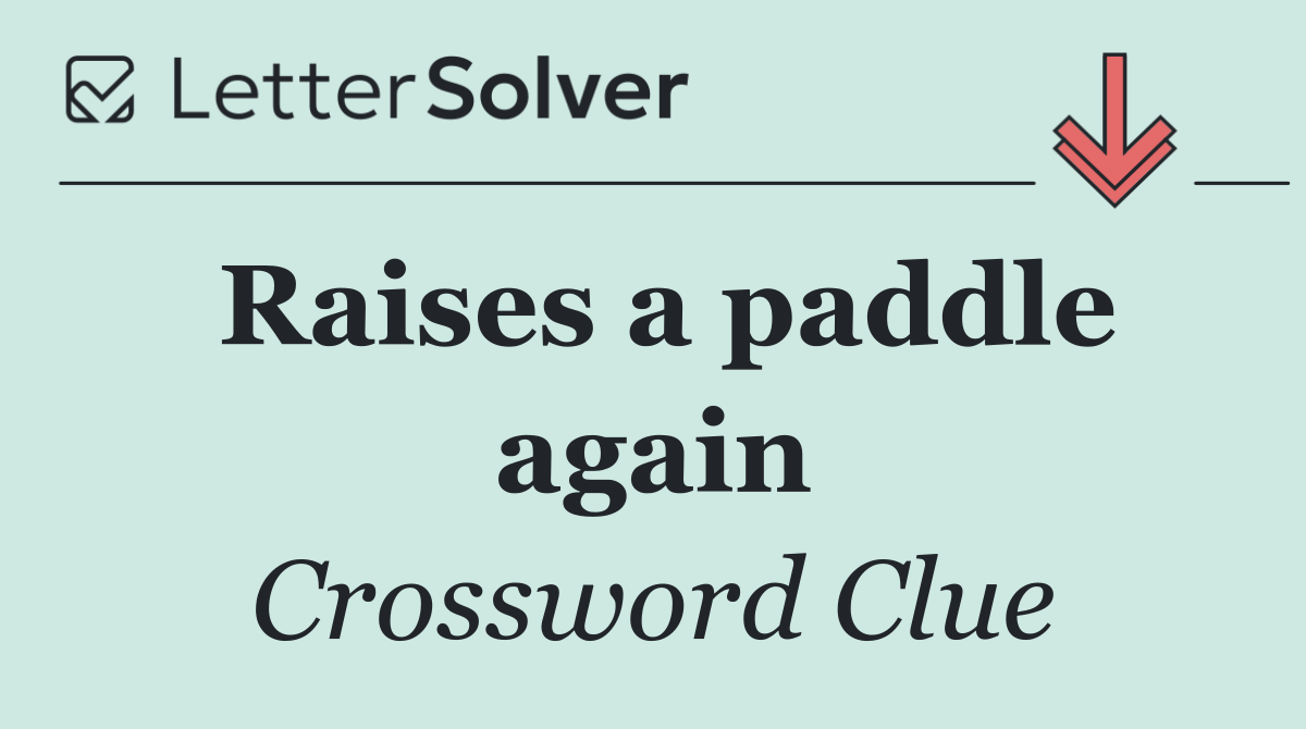 Raises a paddle again