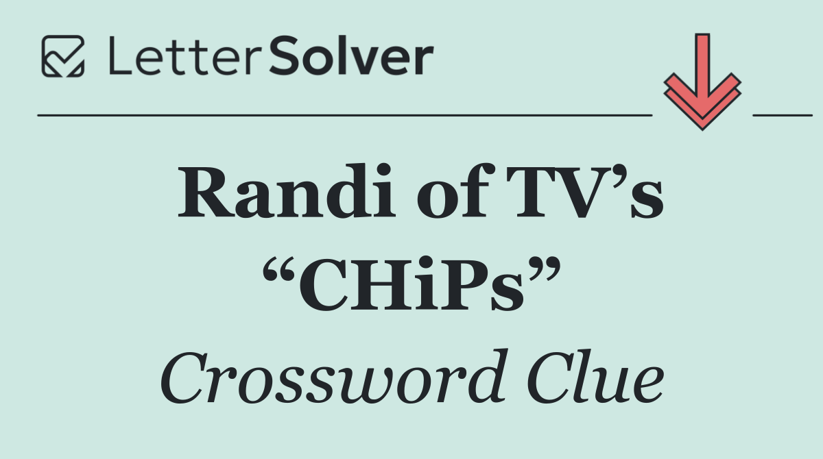Randi of TV’s “CHiPs”