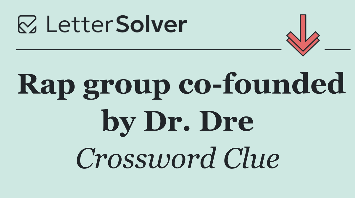 Rap group co founded by Dr. Dre
