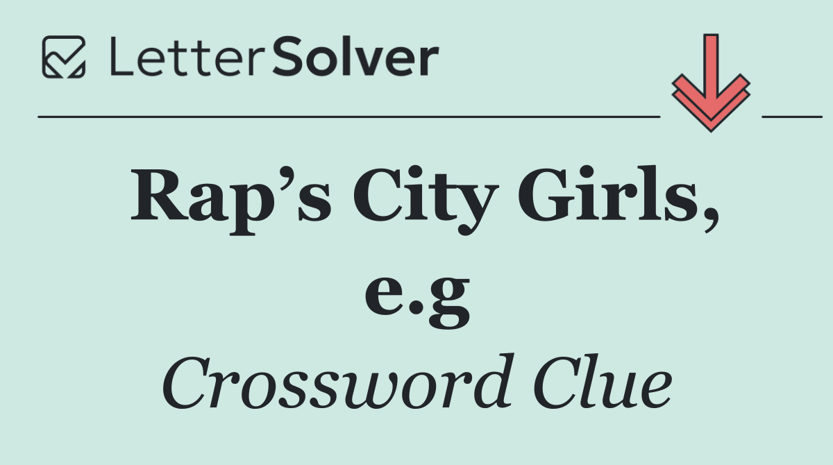 Rap’s City Girls, e.g