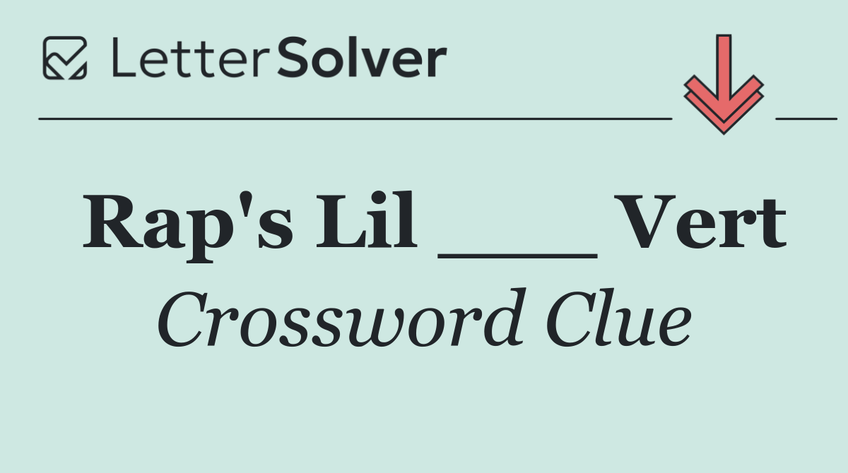 Rap's Lil ___ Vert