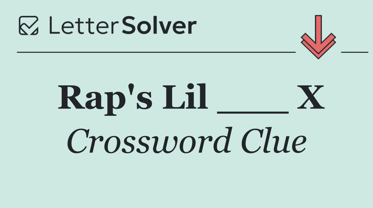Rap's Lil ___ X