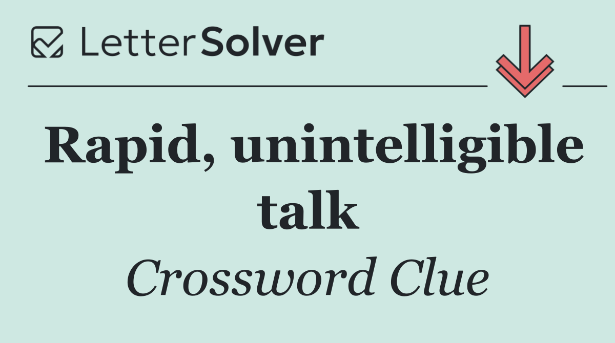 Rapid, unintelligible talk