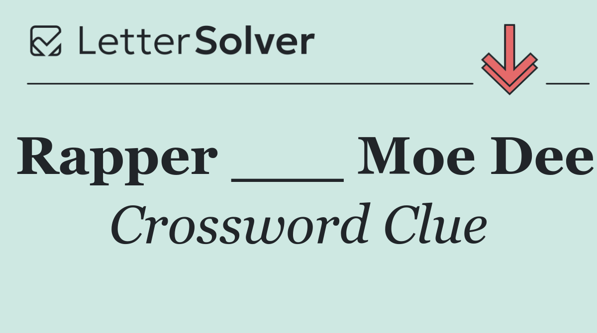 Rapper ___ Moe Dee