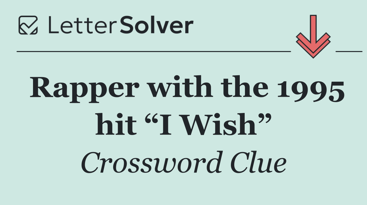 Rapper with the 1995 hit “I Wish”
