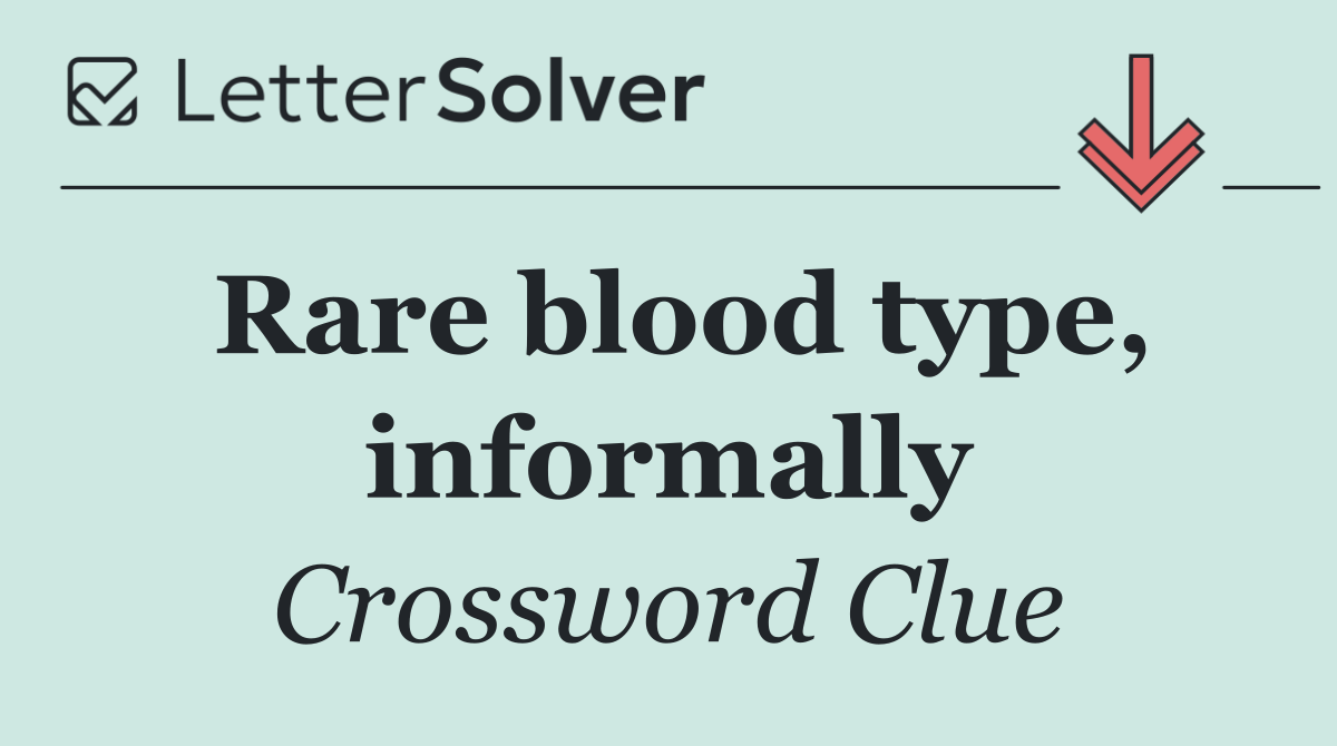 Rare blood type, informally