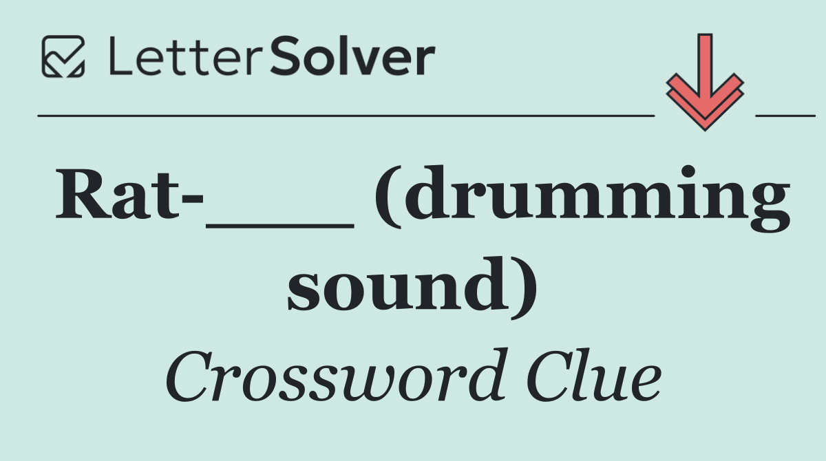 Rat ___ (drumming sound)