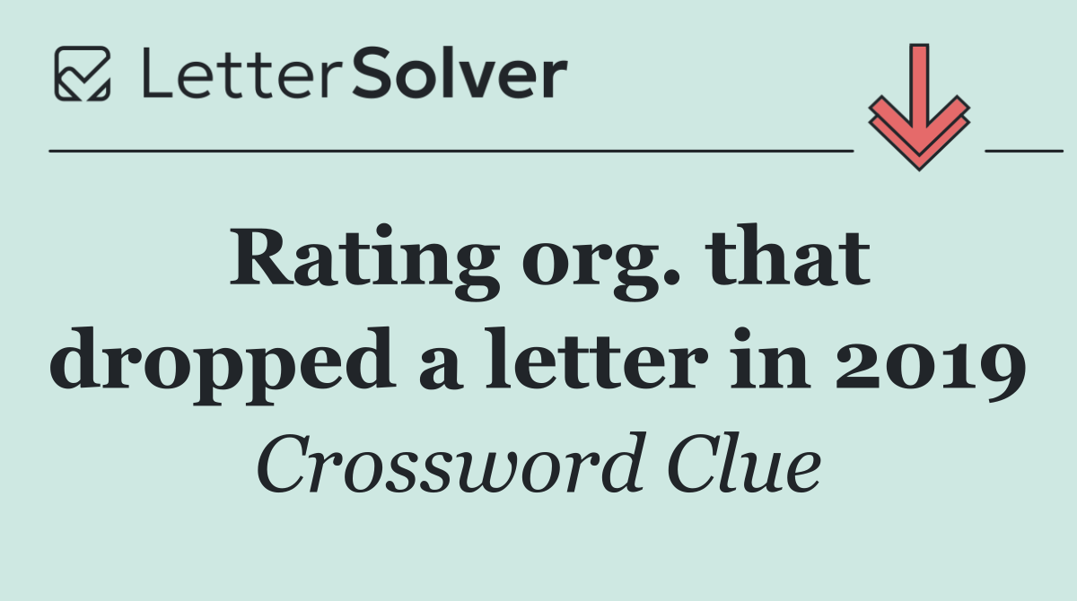 Rating org. that dropped a letter in 2019
