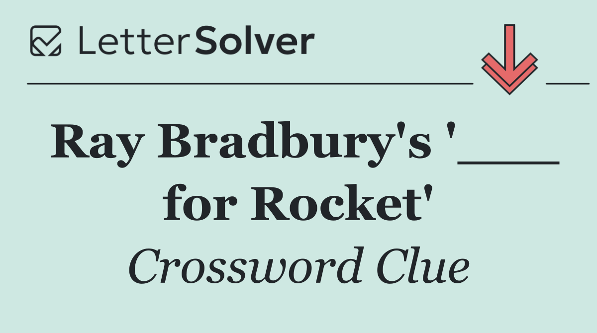 Ray Bradbury's '___ for Rocket'