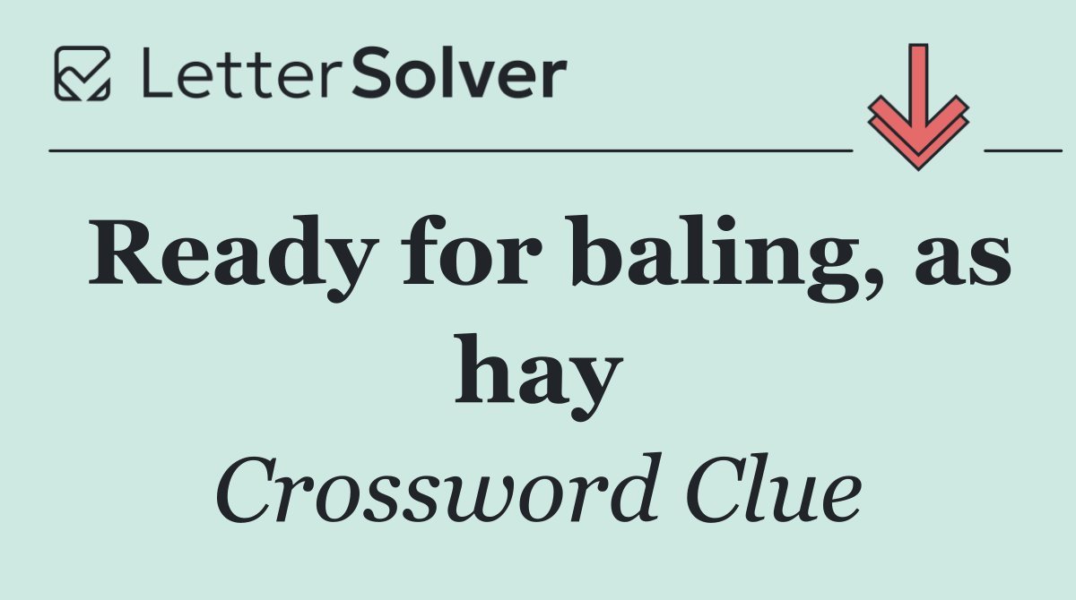 Ready for baling, as hay