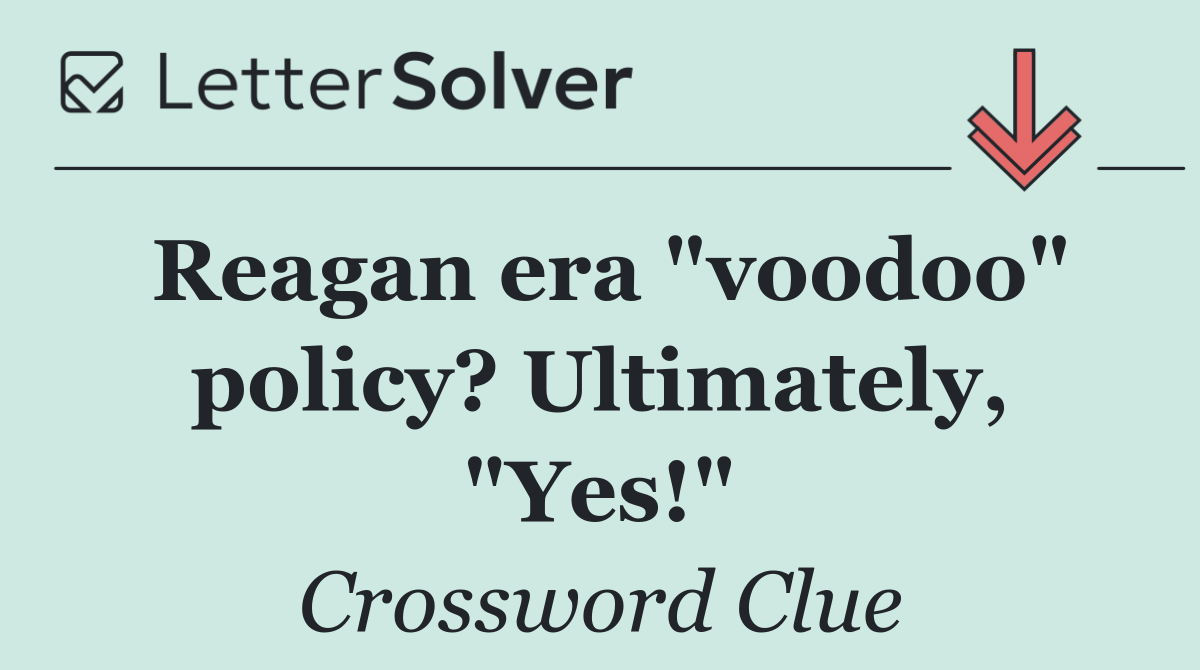 Reagan era "voodoo" policy? Ultimately, "Yes!"