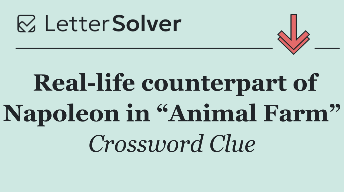 Real life counterpart of Napoleon in “Animal Farm”