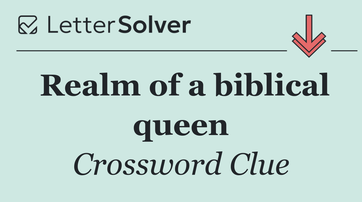 Realm of a biblical queen