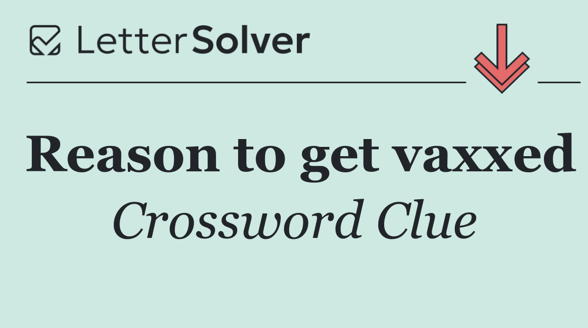 Reason to get vaxxed