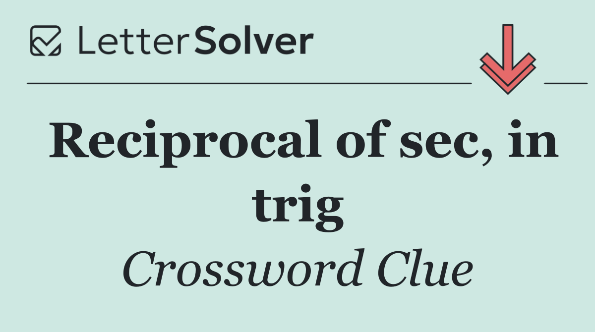Reciprocal of sec, in trig
