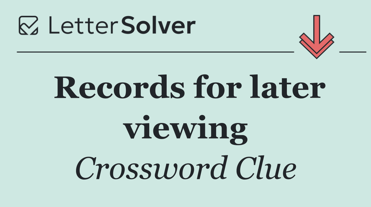 Records for later viewing