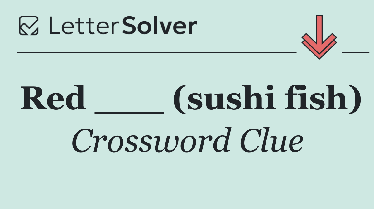 Red ___ (sushi fish)