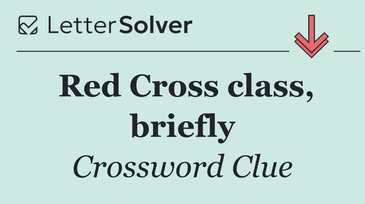 Red Cross class, briefly