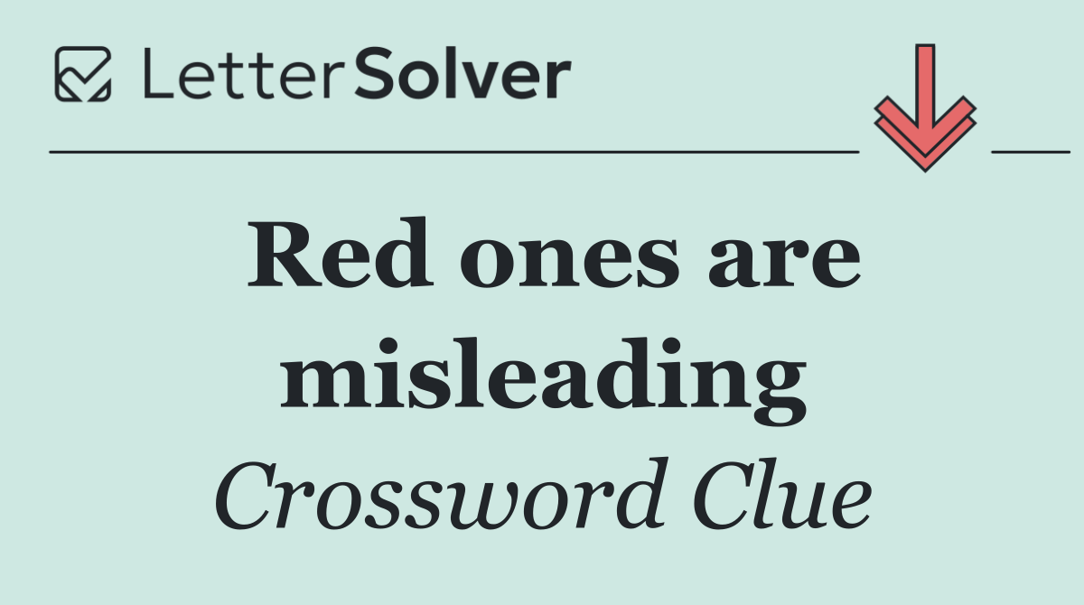 Red ones are misleading