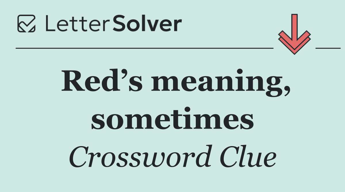 Red’s meaning, sometimes