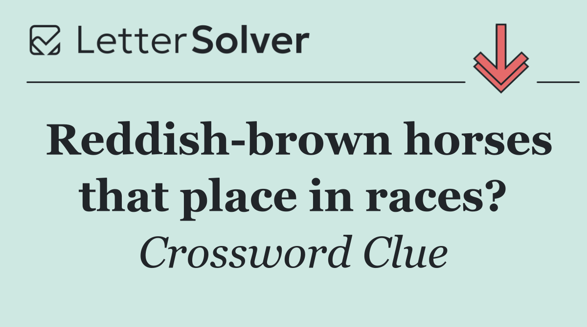 Reddish brown horses that place in races?