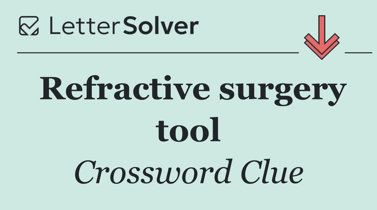 Refractive surgery tool