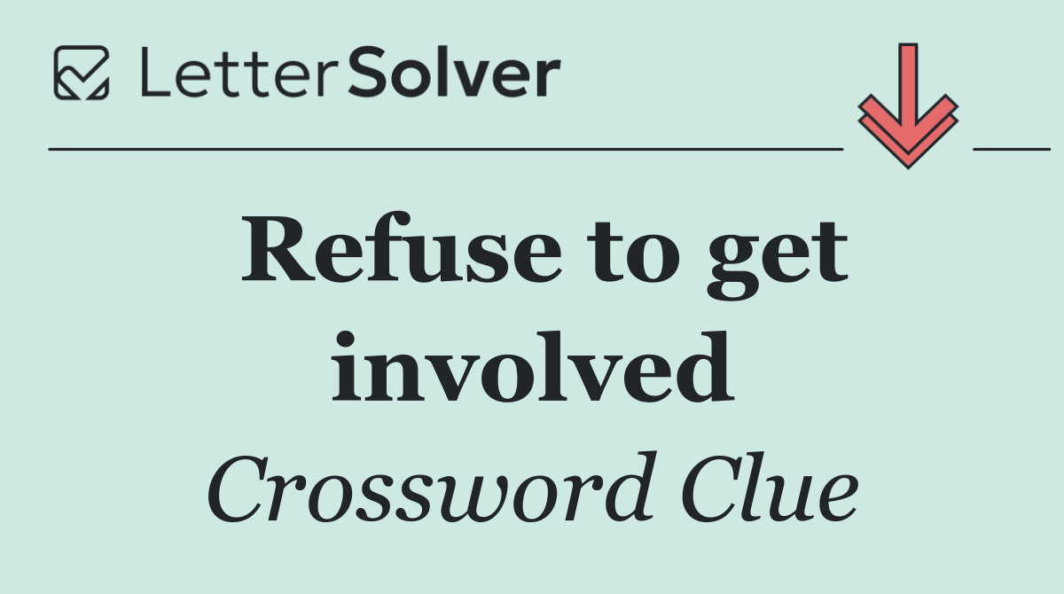 Refuse to get involved