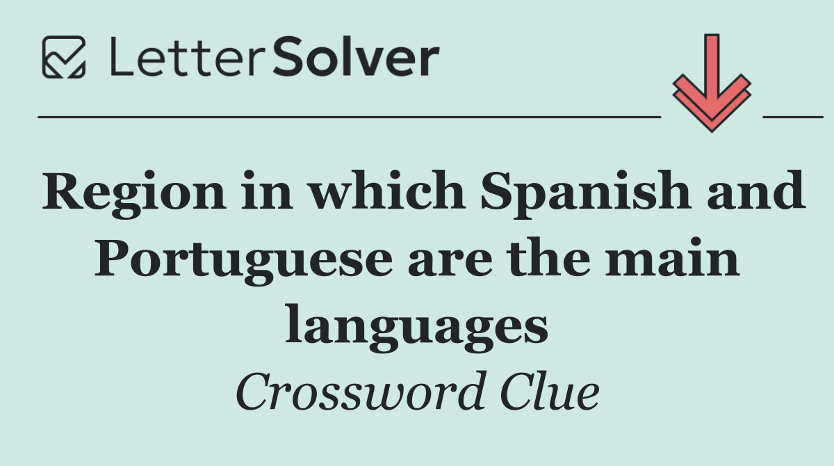 Region in which Spanish and Portuguese are the main languages